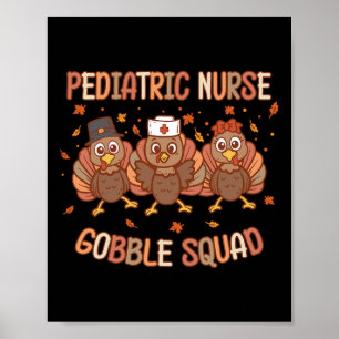 Paediatrics Nurse Turkey Gobble Squad Peds Nurse T Poster