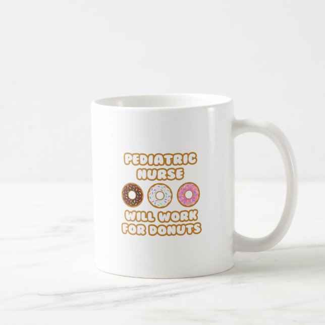 Paediatrics Nurse .. Will Work For Doughnuts Coffee Mug (Right)