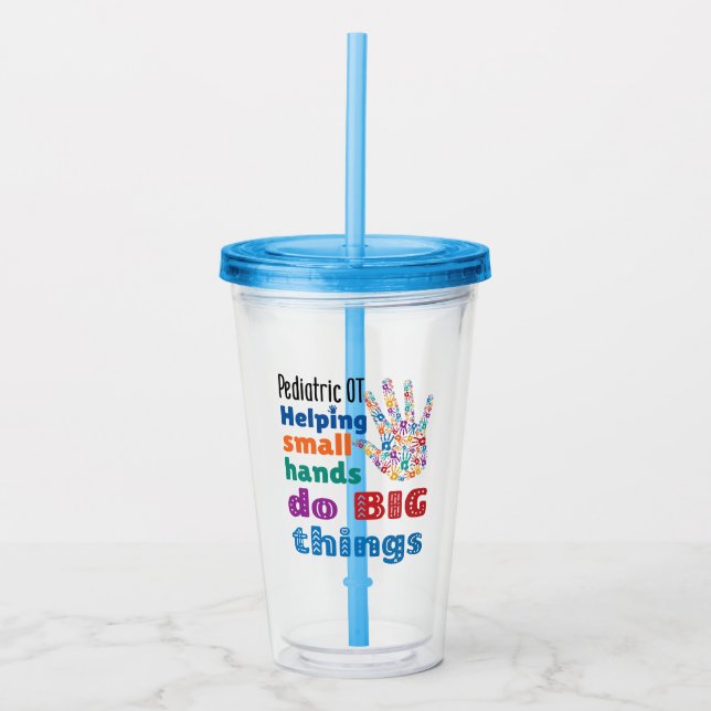 Paediatrics OT Helping Small Hands Do Big Things Acrylic Tumbler (Front)
