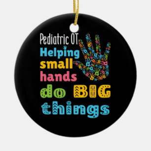 Paediatrics OT Helping Small Hands Do Big Things Ceramic Ornament