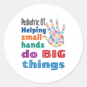 Paediatrics OT Helping Small Hands Do Big Things Classic Round Sticker