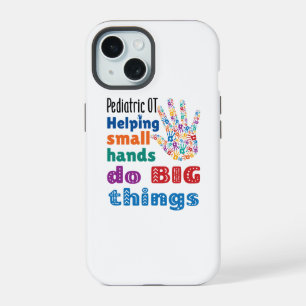 Paediatrics OT Helping Small Hands Do Big Things iPhone 15 Case