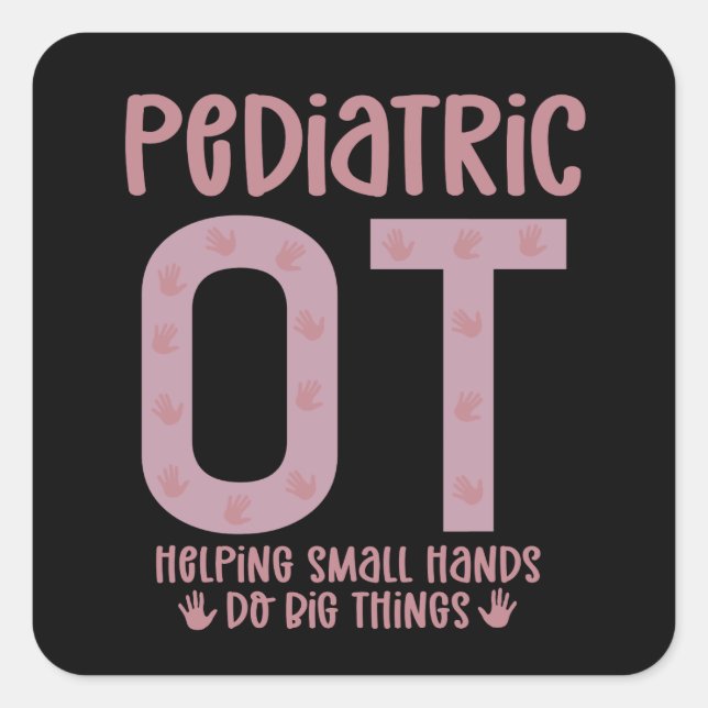 Paediatrics OT Occupational therapist OT Gifts Square Sticker (Front)