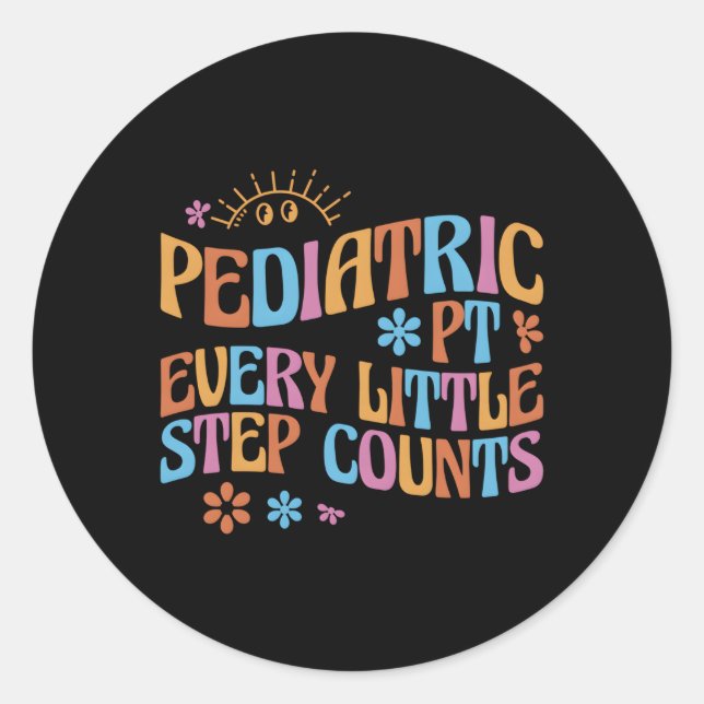 Paediatrics Physical Therapy Pt Every Little Step  Classic Round Sticker (Front)
