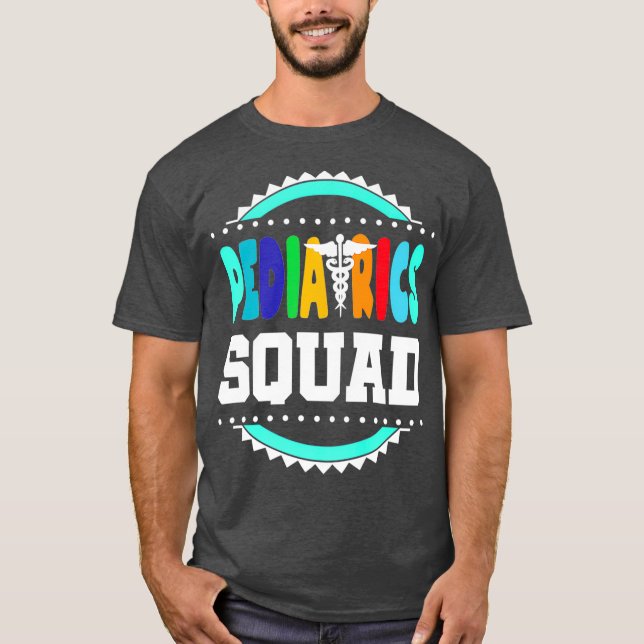 Paediatrics Squad Nurse Paediatrician Staff Gift T-Shirt (Front)
