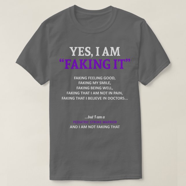 Paediatrics Stroke Awareness I Am Faking It In Thi T-Shirt (Design Front)