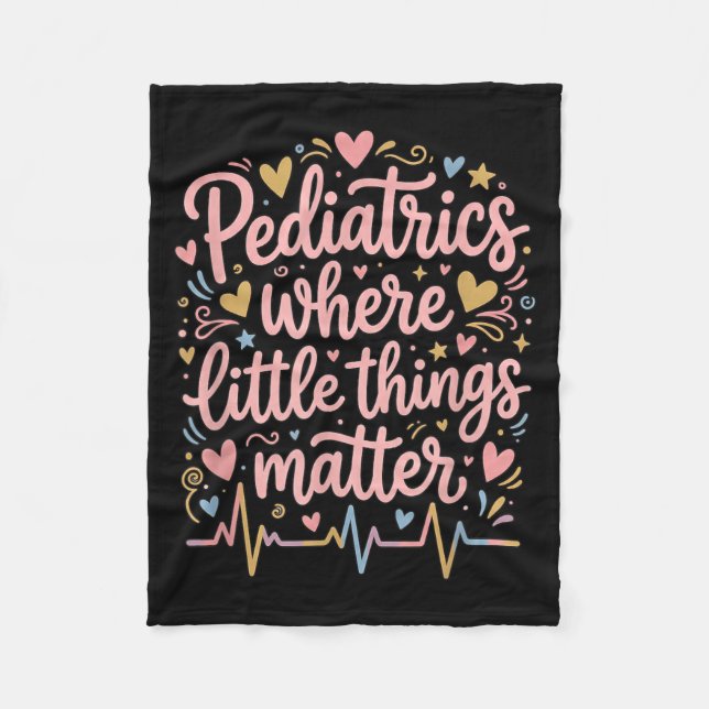 Paediatrics Where Little Things Paediatrician Fleece Blanket (Front)