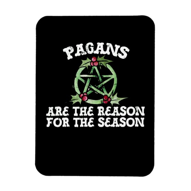 Pagans are the reason for the season magnet (Vertical)