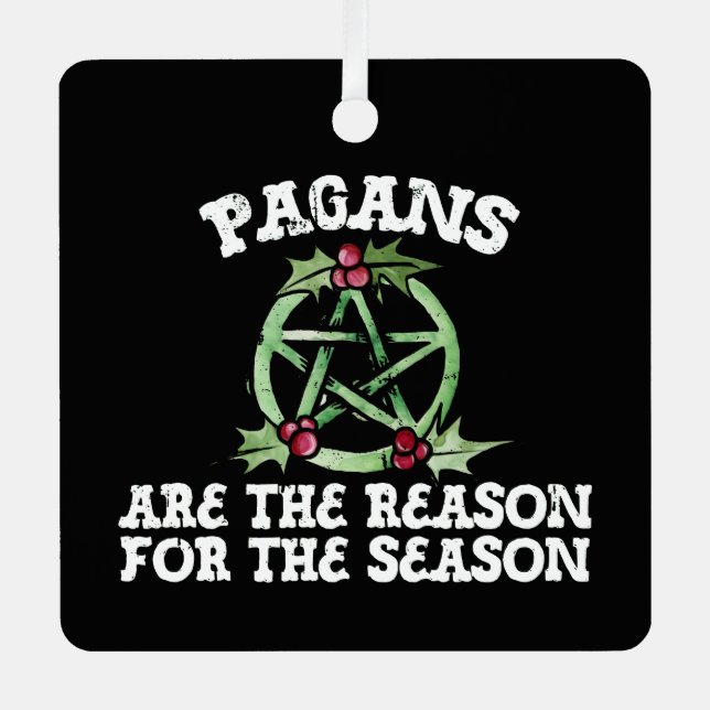 Pagans are the reason for the season  metal tree decoration (Front)