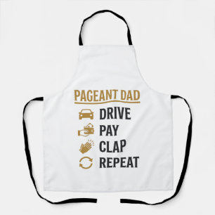 Pageant Dad Drive Pay Clap Repeat Shirt Design_1 Apron