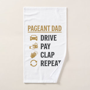 Pageant Dad Drive Pay Clap Repeat Shirt Design_1 Hand Towel