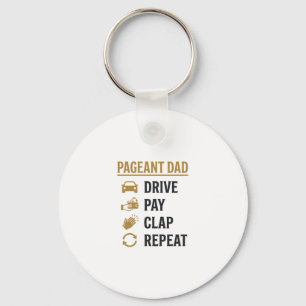 Pageant Dad Drive Pay Clap Repeat Shirt Design_1 Key Ring