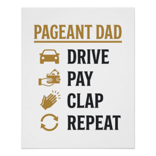 Pageant Dad Drive Pay Clap Repeat Shirt Design_1 Poster