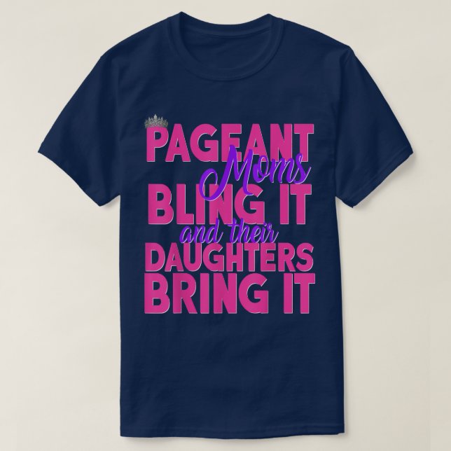 Pageant Moms Bling It Their Daughters Bring It Gli T-Shirt (Design Front)
