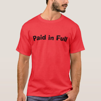 Paid in Full T-Shirt