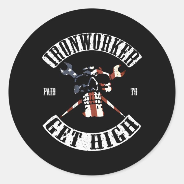 Paid To Get High Ironworker Classic Round Sticker (Front)