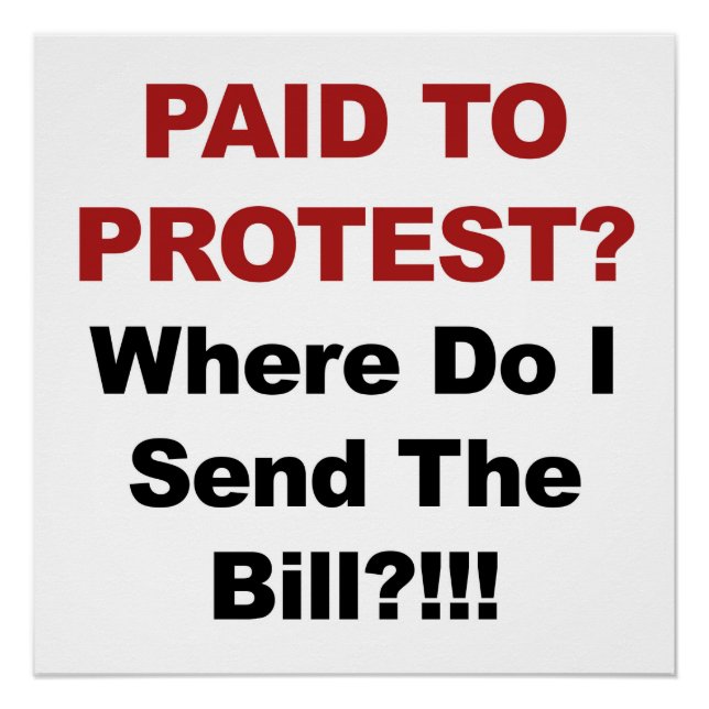 Paid to Protest? Where Do I Send the Bill? Poster (Front)