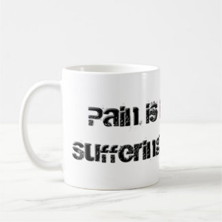 Pain and Suffering Coffee Mug