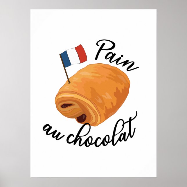 Pain Au Chocolat - Funny French Pastry Poster (Front)