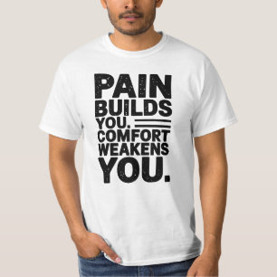 Pain Builds You Motivational Saying T-Shirt