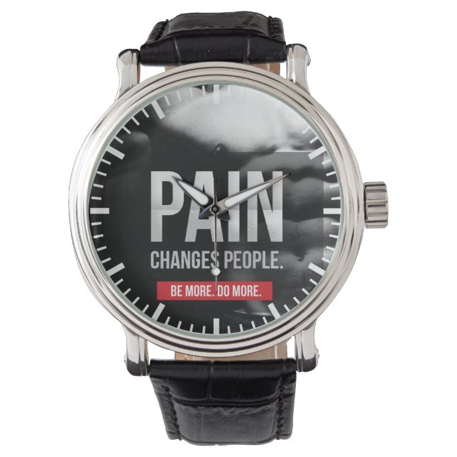 Pain Changes People - Workout Motivational Watch (Front)