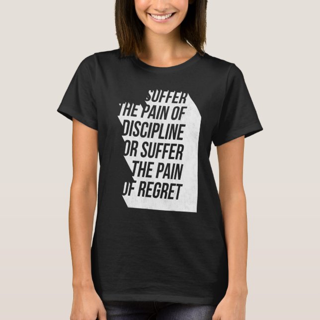 Pain Discipline or Regret Workout Motivational Tra T-Shirt (Front)