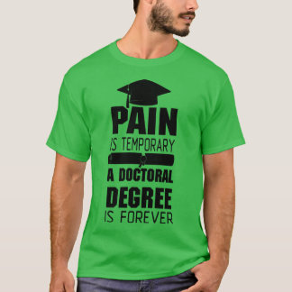 Pain doctoral degree Phd student gift  T-Shirt