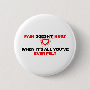 Pain Doesn't Hurt 6 Cm Round Badge
