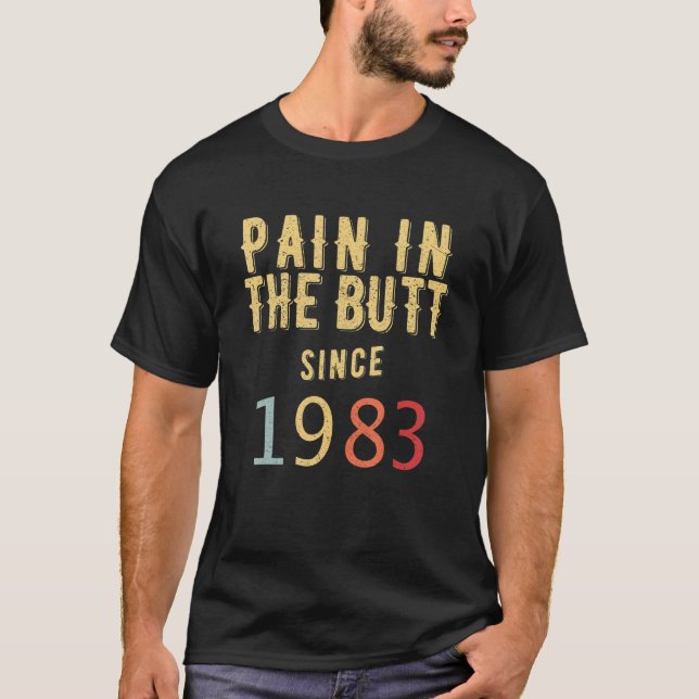 Pain in the Butt Since 1983 T-Shirt (Front)