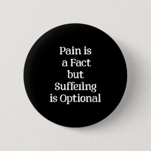 Pain Is A Fact But Suffering Is Optional Motivatio 6 Cm Round Badge