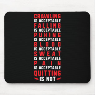 Pain Is Acceptable - Quitting Is Not - Gym Shirts Mouse Pad