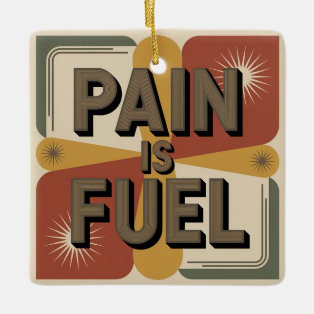 Pain Is Fuel Ceramic Ornament (Front)