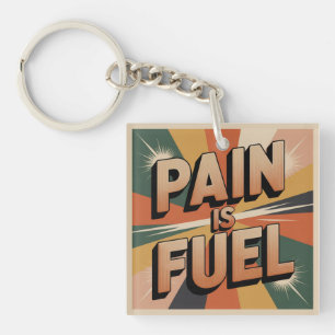 Pain Is Fuel Key Ring