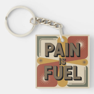 Pain Is Fuel Key Ring