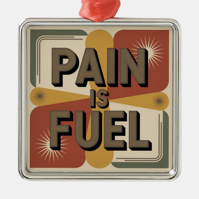 Pain Is Fuel Metal Ornament (Front)