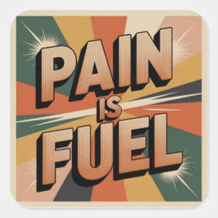 Pain Is Fuel Square Sticker