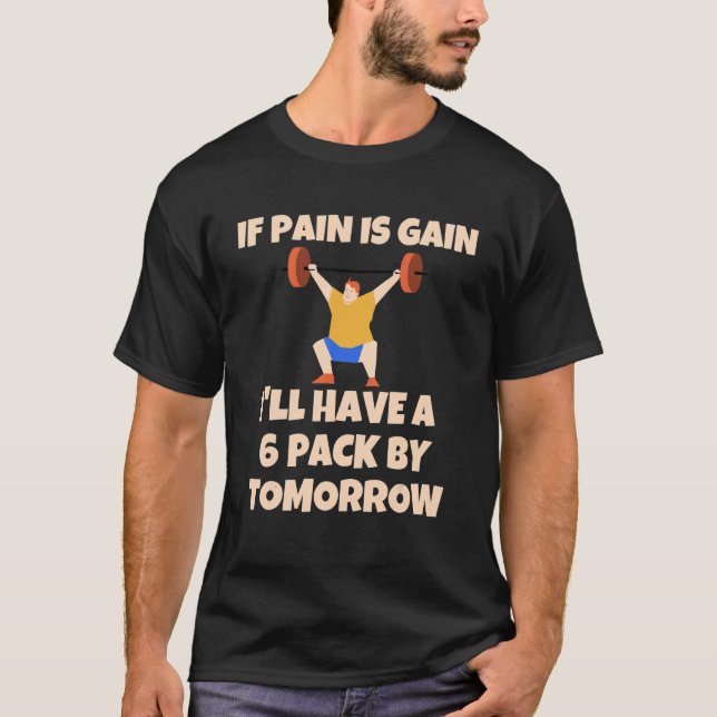 Pain Is Gain  Sarcastic Dating Single Workout Moti T-Shirt (Front)