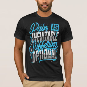 Pain is Inevitable, Suffering is Optional (front) T-Shirt