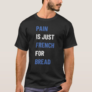 Pain Is Just French For Bread Race Sign Running Sp T-Shirt