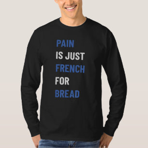 Pain Is Just French For Bread Race Sign Running Sp T-Shirt