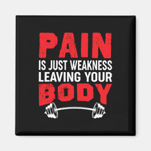 Pain Is Just Weakness Leaving Your Body Bodybuildi Magnet