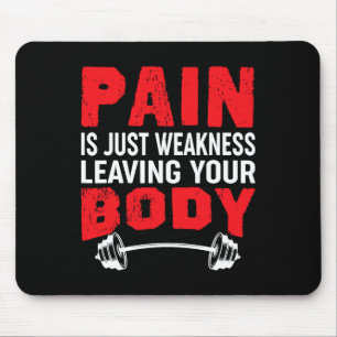 Pain Is Just Weakness Leaving Your Body Bodybuildi Mouse Pad