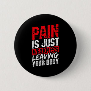 Pain Is Just Weakness Leaving Your Body Motivation 6 Cm Round Badge