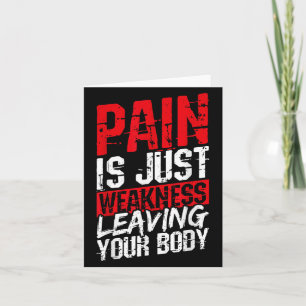 Pain Is Just Weakness Leaving Your Body Motivation Card