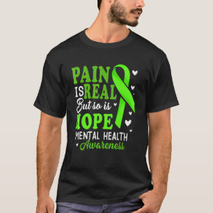 Pain Is Real But So Is Hope Mental Health Awarenes T-Shirt