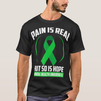 Pain Is Real But So Is Hope Mental Health Awarenes T-Shirt