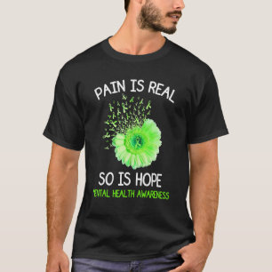 Pain Is Real So Is Hope Mental Health Awareness T-Shirt