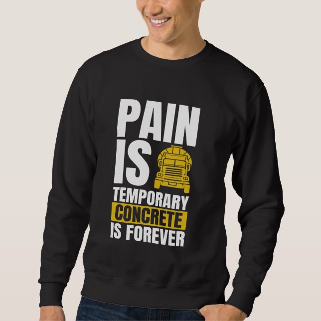 Pain Is Temporary Concrete Worker Crew Sweatshirt (Front)
