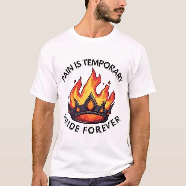 Pain Is Temporary Pride Forever Art T-Shirt (Front)
