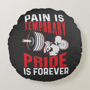 Pain Is Temporary Pride Is Forever Round Cushion